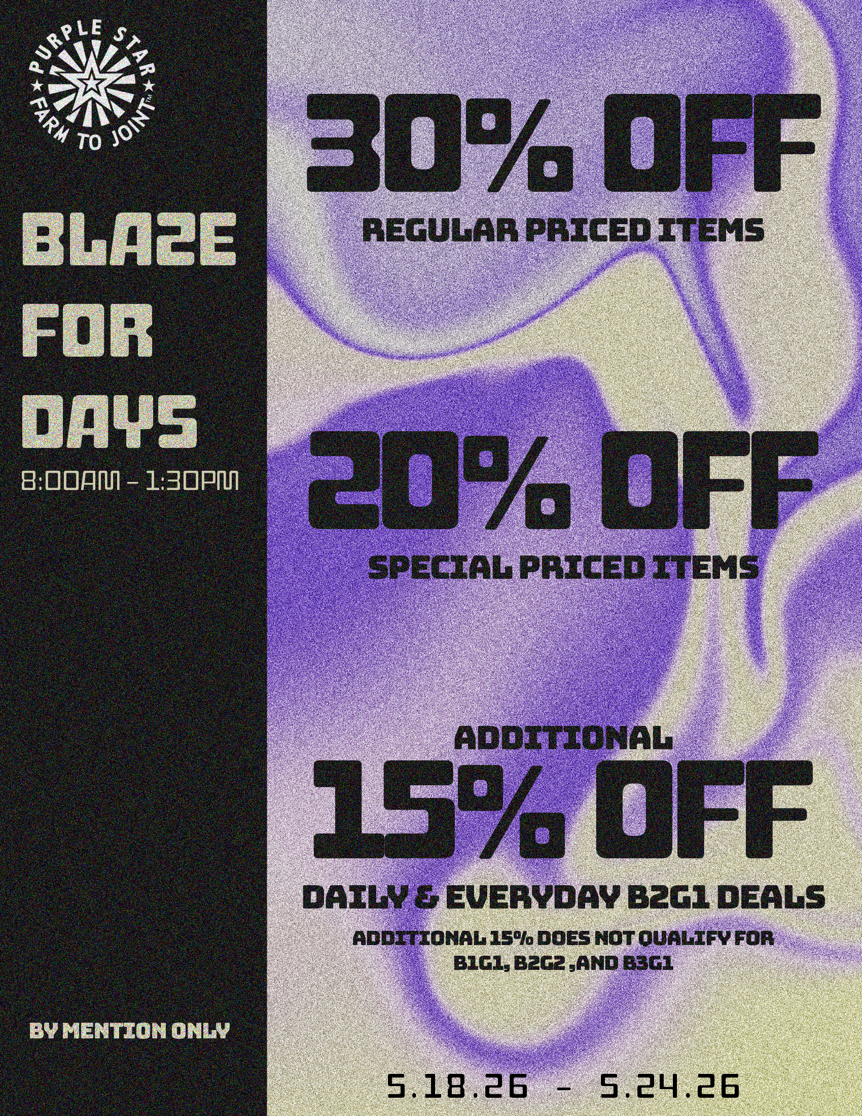 420 Deals at Purple Star MD through 4/18/2025 to 4/20/2025. Buy 3 Get 2 for 2 cents and/or Buy 2 Get 1 for 1 cent and/or 20% off two or more items *special priced excluded. Your choice! Listing of top brands